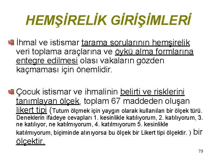 HEMŞİRELİK GİRİŞİMLERİ İhmal ve istismar tarama sorularının hemşirelik veri toplama araçlarına ve öykü alma