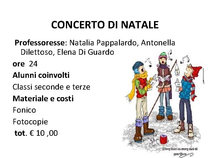  CONCERTO DI NATALE Professoresse: Natalia Pappalardo, Antonella Dilettoso, Elena Di Guardo ore 24