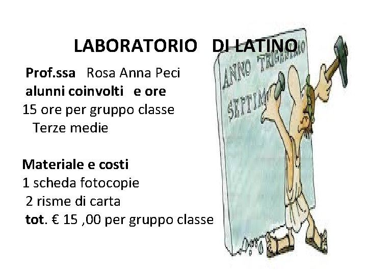  LABORATORIO DI LATINO Prof. ssa Rosa Anna Peci alunni coinvolti e ore 15