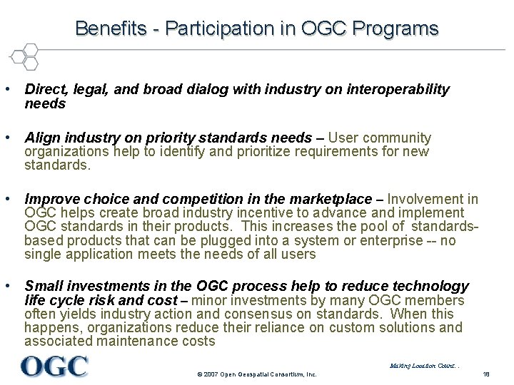 Benefits - Participation in OGC Programs • Direct, legal, and broad dialog with industry