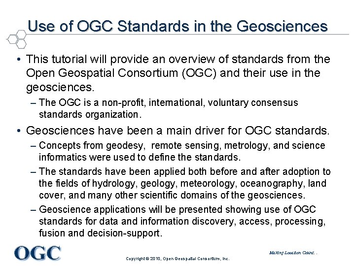 Use of OGC Standards in the Geosciences • This tutorial will provide an overview