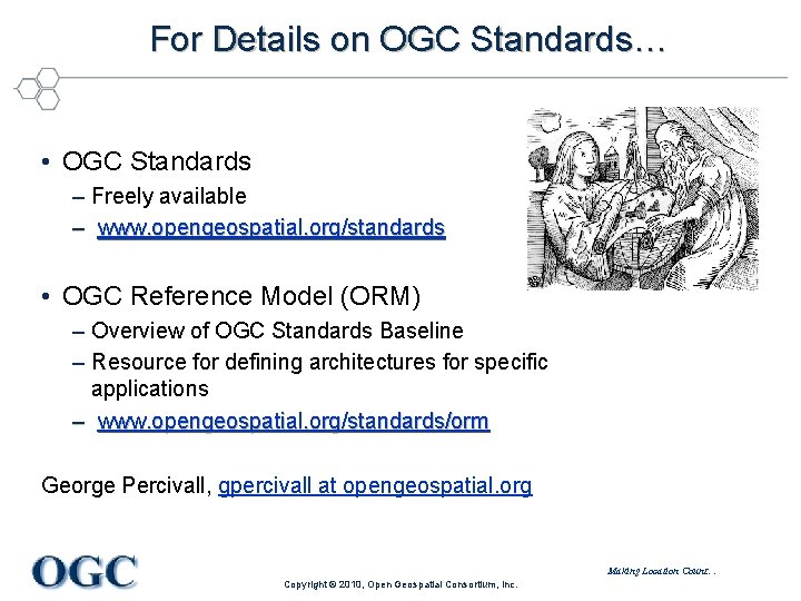 For Details on OGC Standards… • OGC Standards – Freely available – www. opengeospatial.