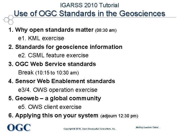 IGARSS 2010 Tutorial Use of OGC Standards in the Geosciences 1. Why open standards