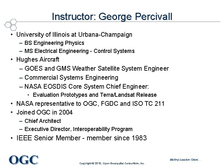 Instructor: George Percivall • University of Illinois at Urbana-Champaign – BS Engineering Physics –