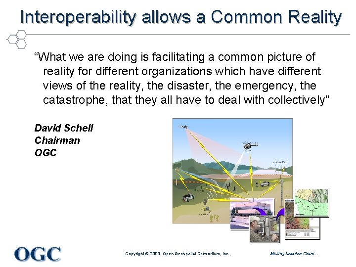 Interoperability allows a Common Reality “What we are doing is facilitating a common picture