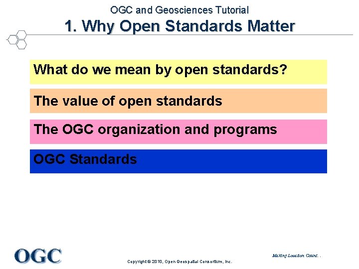 OGC and Geosciences Tutorial 1. Why Open Standards Matter What do we mean by