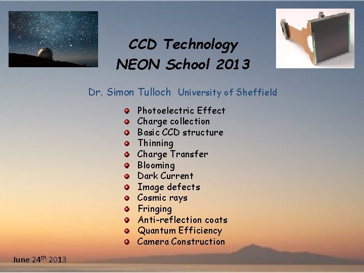 CCD Technology NEON School 2013 Dr. Simon Tulloch University of Sheffield Photoelectric Effect Charge