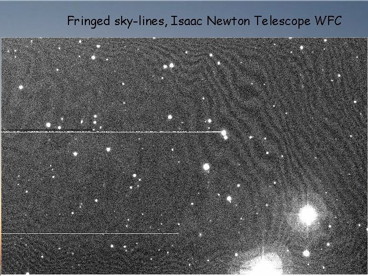 Fringed sky-lines, Isaac Newton Telescope WFC 