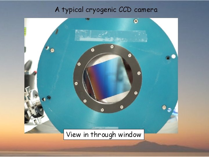 A typical cryogenic CCD camera View in through window 
