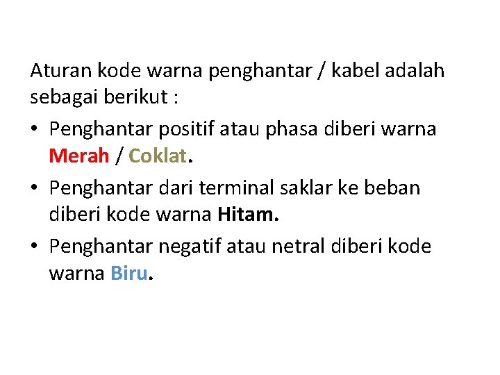 Aturan kode warna penghantar / kabel adalah sebagai berikut : • Penghantar positif atau