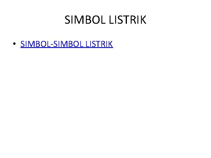 SIMBOL LISTRIK • SIMBOL-SIMBOL LISTRIK 