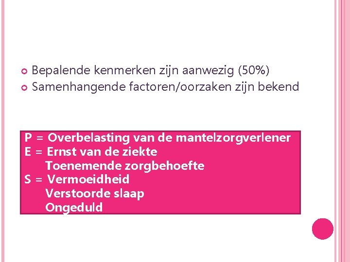 Bepalende kenmerken zijn aanwezig (50%) Samenhangende factoren/oorzaken zijn bekend P = Overbelasting van de