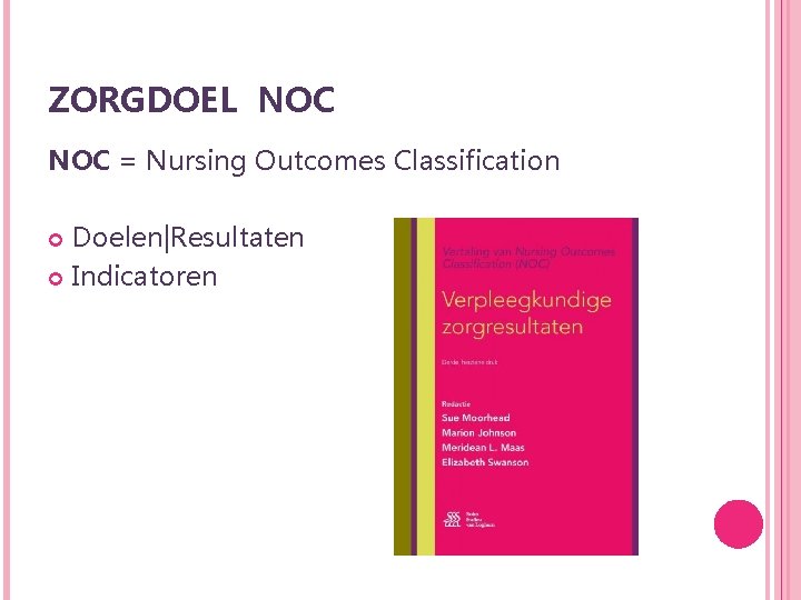 ZORGDOEL NOC = Nursing Outcomes Classification Doelen|Resultaten Indicatoren 