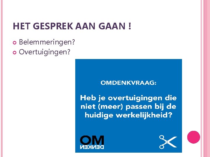 HET GESPREK AAN GAAN ! Belemmeringen? Overtuigingen? 