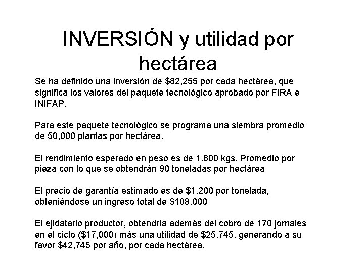 INVERSIÓN y utilidad por hectárea Se ha definido una inversión de $82, 255 por