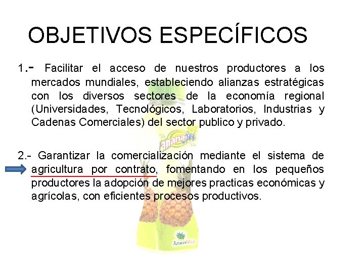 OBJETIVOS ESPECÍFICOS 1. - Facilitar el acceso de nuestros productores a los mercados mundiales,