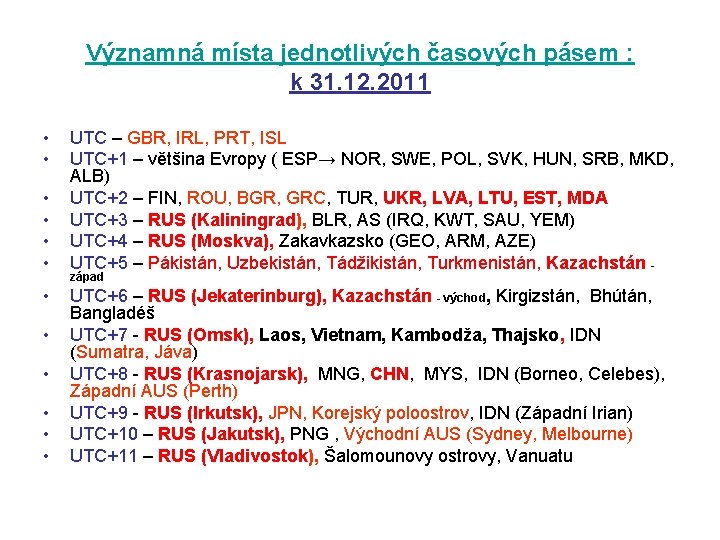 Významná místa jednotlivých časových pásem : k 31. 12. 2011 • • • UTC