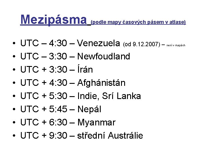 Mezipásma (podle mapy časových pásem v atlase) • • UTC – 4: 30 –