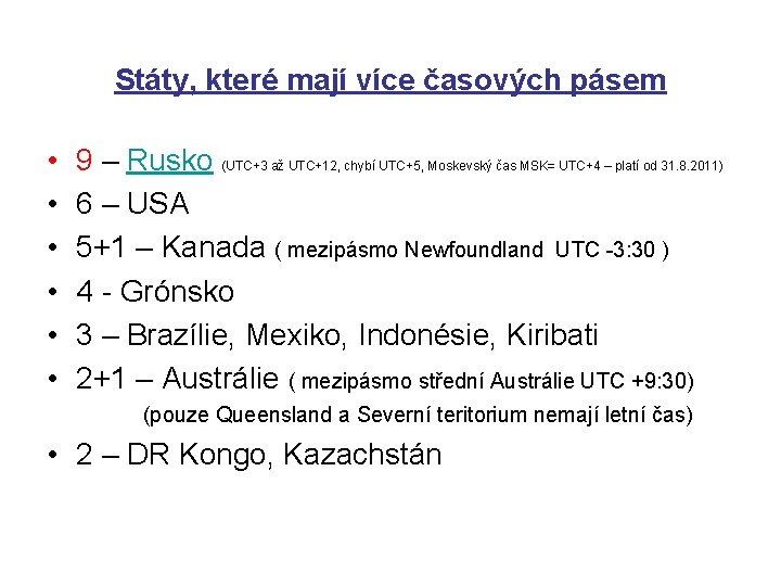 Státy, které mají více časových pásem • • • 9 – Rusko (UTC+3 až