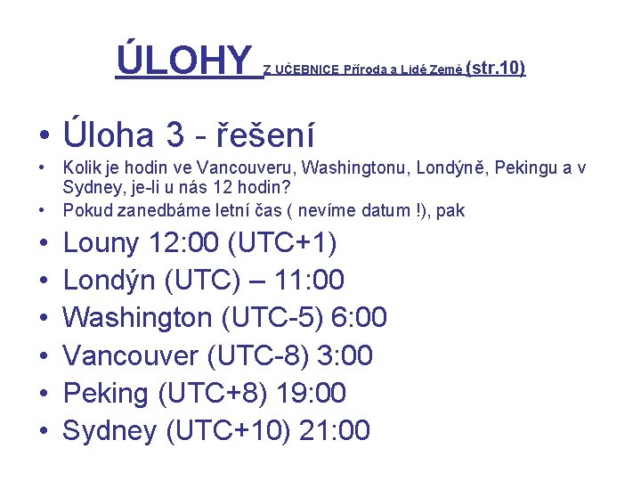 ÚLOHY Z UČEBNICE Příroda a Lidé Země (str. 10) • Úloha 3 - řešení