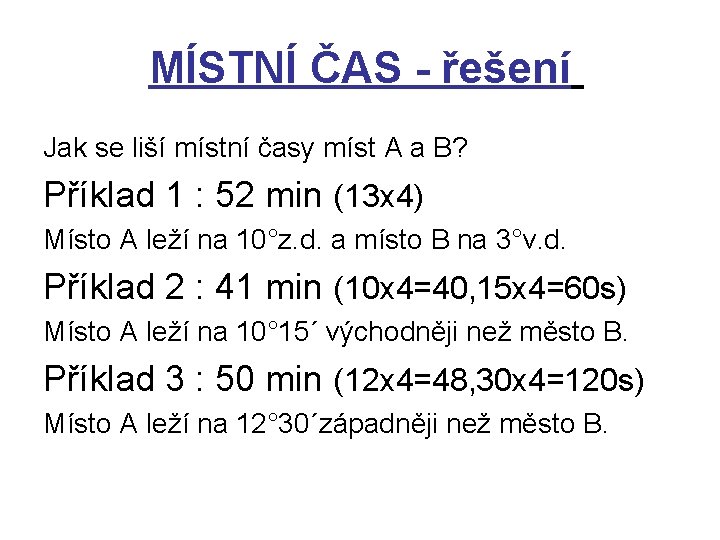 MÍSTNÍ ČAS - řešení Jak se liší místní časy míst A a B? Příklad