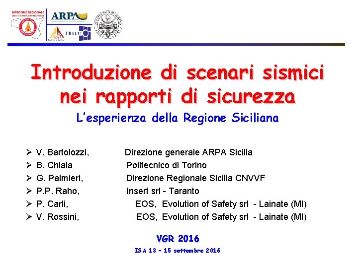 Introduzione di scenari sismici nei rapporti di sicurezza L’esperienza della Regione Siciliana Ø Ø