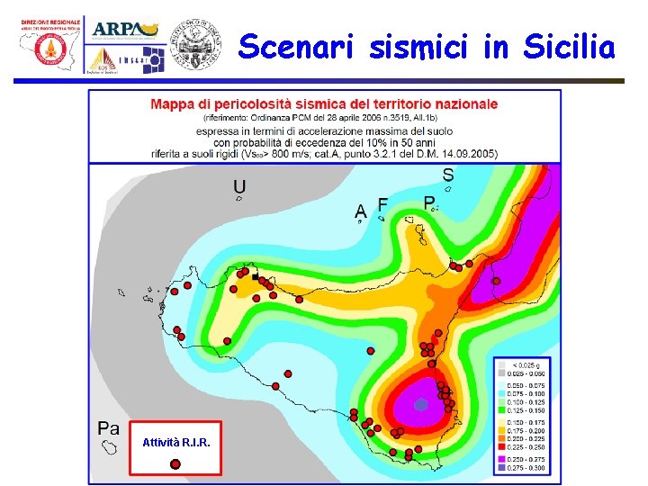 Scenari sismici in Sicilia Valle del Belìce Stretto di Messina “Val di Noto” Attività
