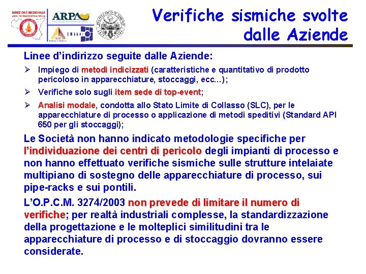 Verifiche sismiche svolte dalle Aziende Linee d’indirizzo seguite dalle Aziende: Ø Impiego di metodi