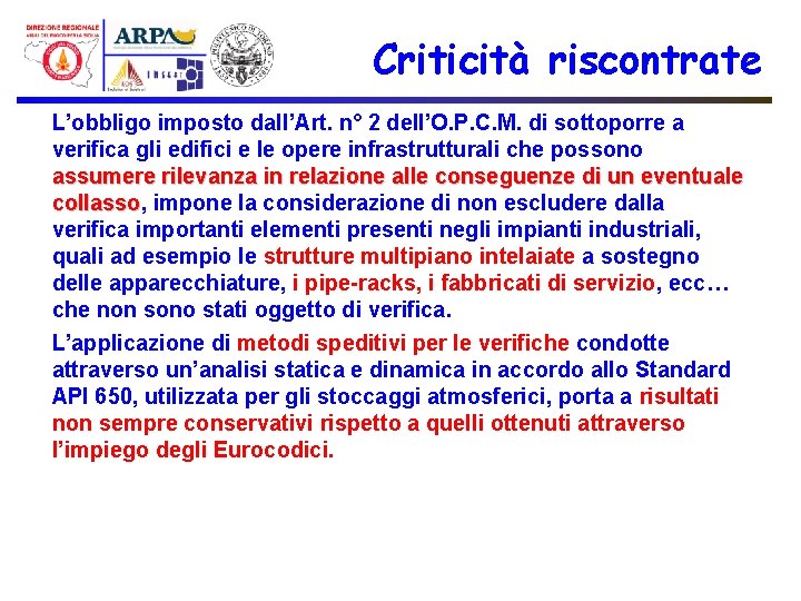 Criticità riscontrate L’obbligo imposto dall’Art. n° 2 dell’O. P. C. M. di sottoporre a