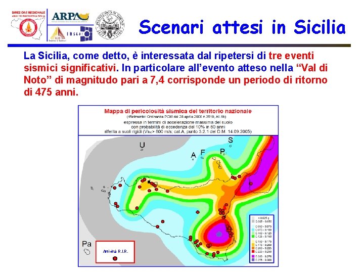 Scenari attesi in Sicilia La Sicilia, come detto, è interessata dal ripetersi di tre