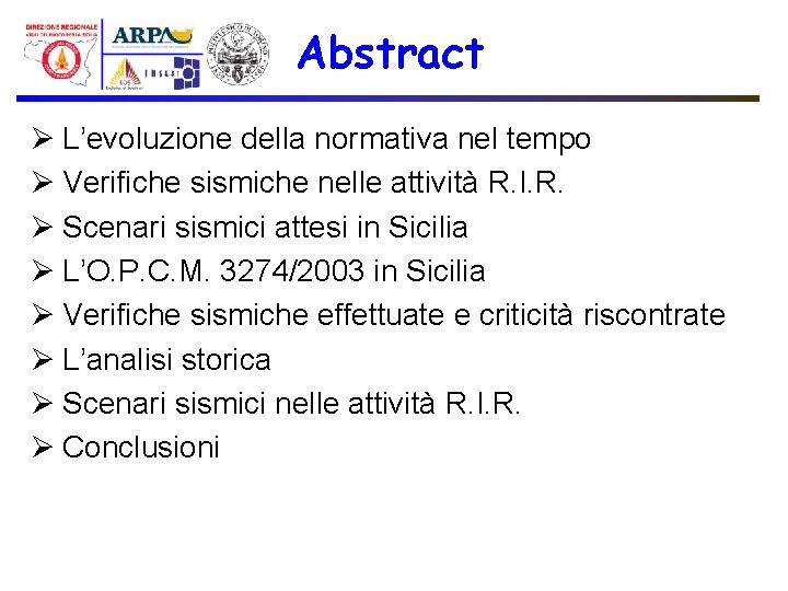 Abstract Ø L’evoluzione della normativa nel tempo Ø Verifiche sismiche nelle attività R. I.