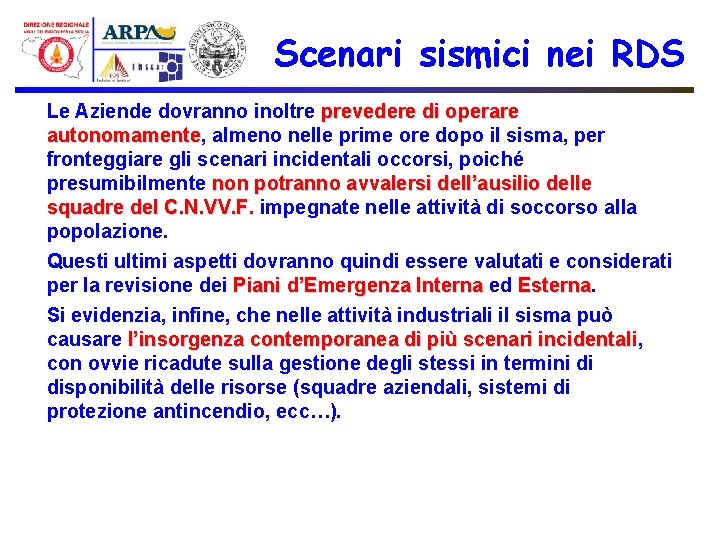 Scenari sismici nei RDS Le Aziende dovranno inoltre prevedere di operare autonomamente, almeno nelle