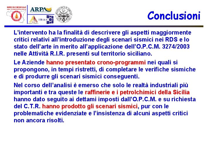 Conclusioni L’intervento ha la finalità di descrivere gli aspetti maggiormente critici relativi all’introduzione degli