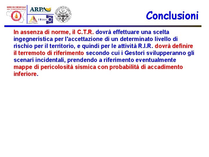 Conclusioni In assenza di norme, il C. T. R. dovrà effettuare una scelta C.