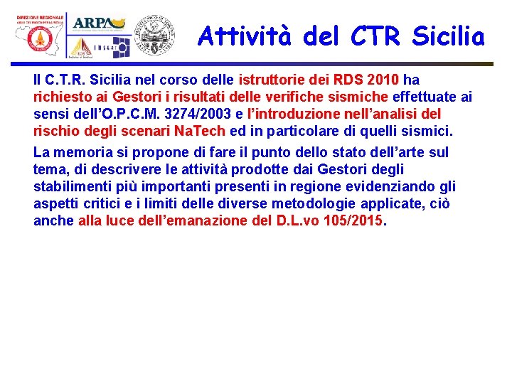 Attività del CTR Sicilia Il C. T. R. Sicilia nel corso delle istruttorie dei