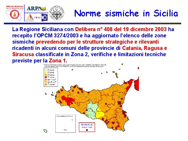 Norme sismiche in Sicilia La Regione Siciliana con Delibera n° 408 del 19 dicembre