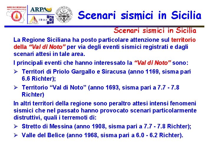 Scenari sismici in Sicilia La Regione Siciliana ha posto particolare attenzione sul territorio della