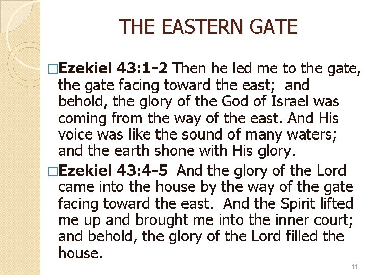 THE EASTERN GATE �Ezekiel 43: 1 -2 Then he led me to the gate,