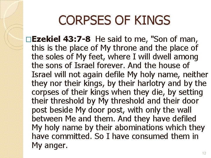 CORPSES OF KINGS �Ezekiel 43: 7 -8 He said to me, "Son of man,