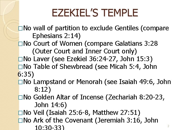 EZEKIEL’S TEMPLE �No wall of partition to exclude Gentiles (compare Ephesians 2: 14) �No