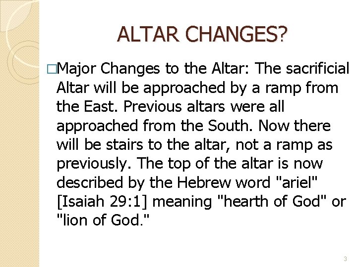 ALTAR CHANGES? �Major Changes to the Altar: The sacrificial Altar will be approached by