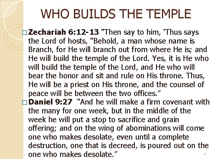 WHO BUILDS THE TEMPLE � Zechariah 6: 12 -13 "Then say to him, 'Thus