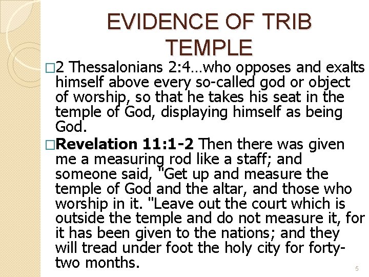 EVIDENCE OF TRIB TEMPLE � 2 Thessalonians 2: 4…who opposes and exalts himself above