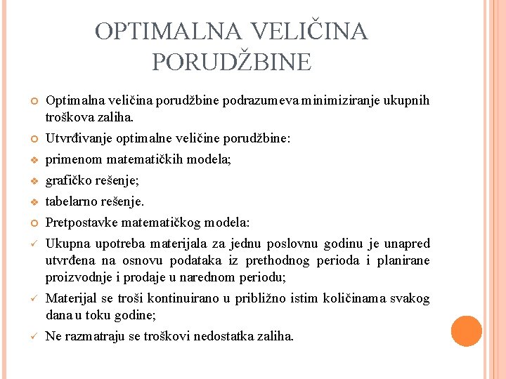 OPTIMALNA VELIČINA PORUDŽBINE v v v ü ü ü Optimalna veličina porudžbine podrazumeva minimiziranje