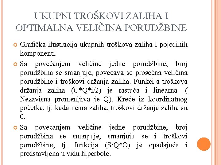 UKUPNI TROŠKOVI ZALIHA I OPTIMALNA VELIČINA PORUDŽBINE Grafička ilustracija ukupnih troškova zaliha i pojedinih