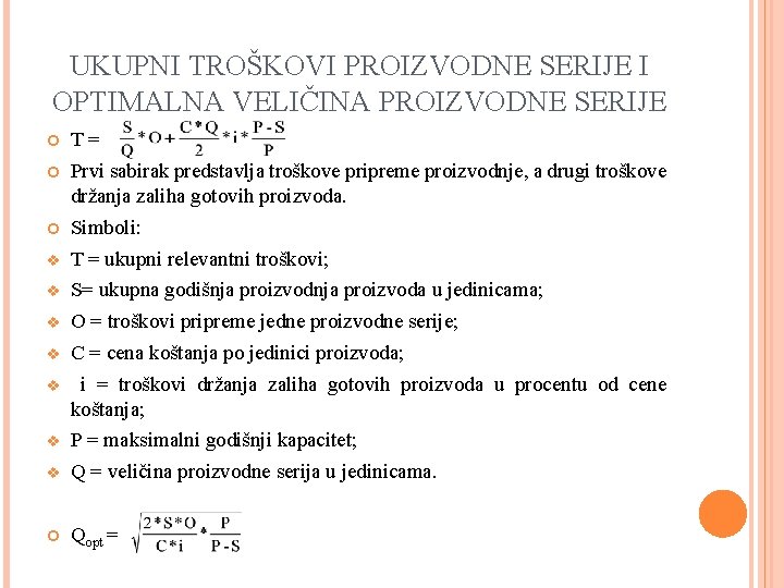 UKUPNI TROŠKOVI PROIZVODNE SERIJE I OPTIMALNA VELIČINA PROIZVODNE SERIJE T = Prvi sabirak predstavlja