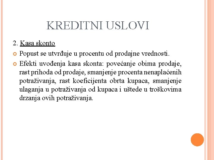 KREDITNI USLOVI 2. Kasa skonto Popust se utvrđuje u procentu od prodajne vrednosti. Efekti