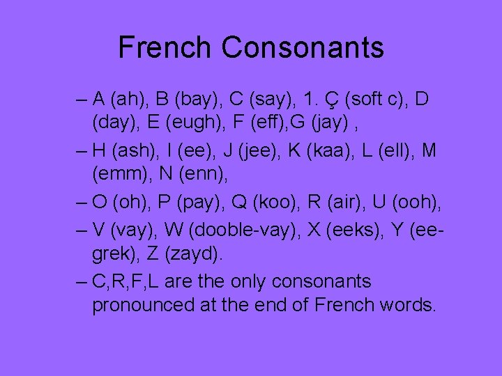 French Consonants – A (ah), B (bay), C (say), 1. Ç (soft c), D