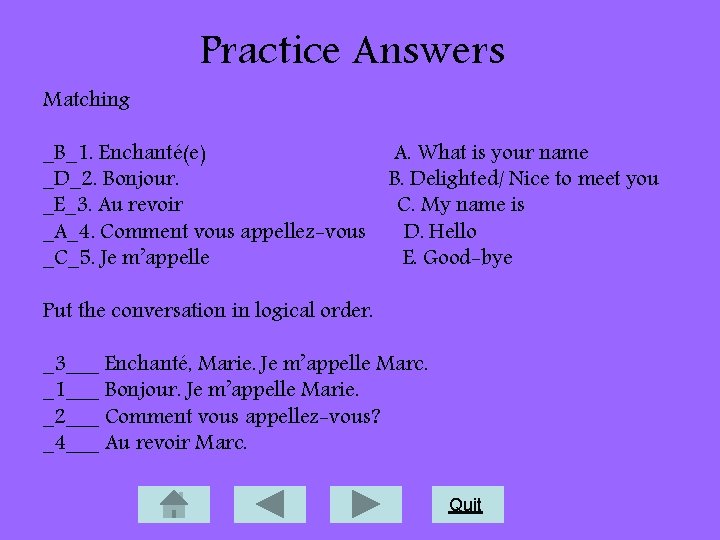 Matching Practice Answers _B_1. Enchanté(e) _D_2. Bonjour. _E_3. Au revoir _A_4. Comment vous appellez-vous