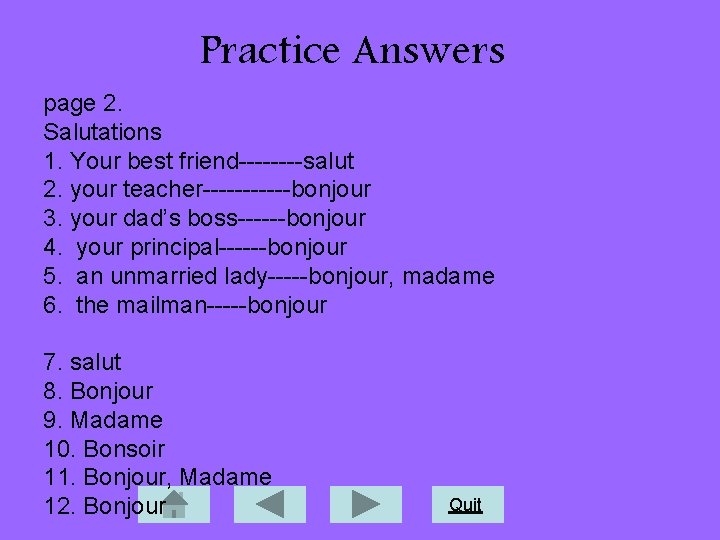 Practice Answers page 2. Salutations 1. Your best friend----salut 2. your teacher------bonjour 3. your